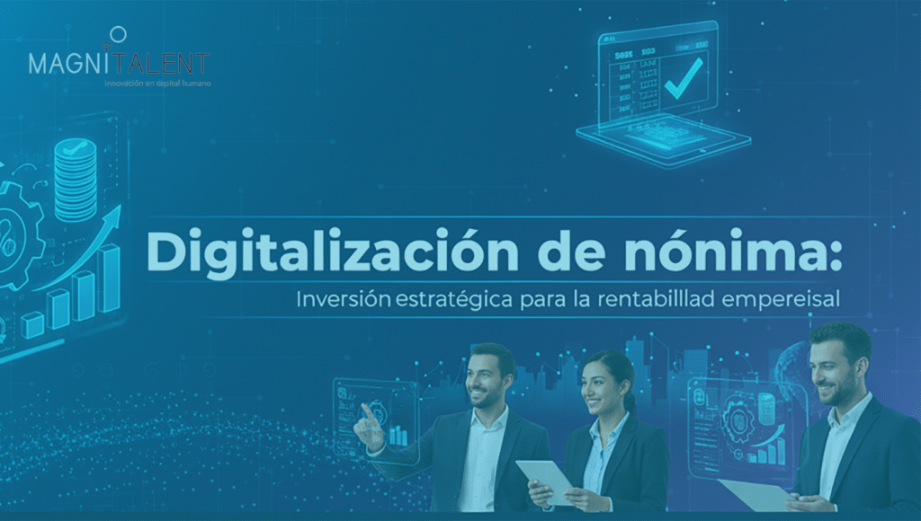 Digitalización de nómina: inversión estratégica para la rentabilidad empresarial