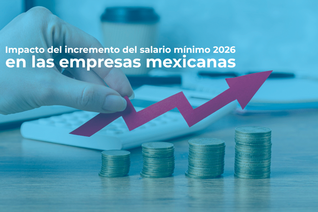 Impacto del incremento del salario mínimo 2026 en las empresas mexicanas