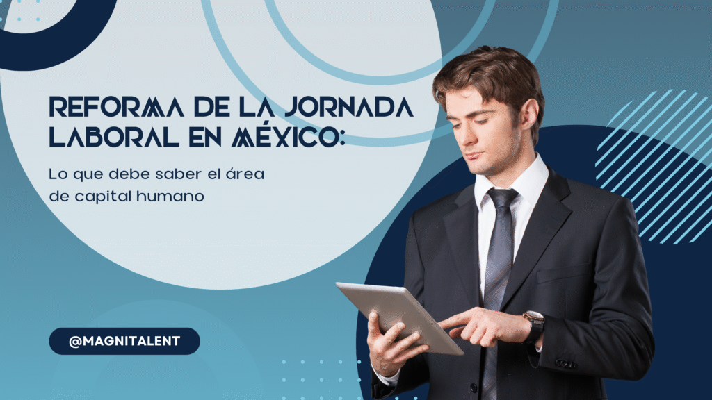 Reforma de la jornada laboral en México: lo que debe saber el área de capital humano