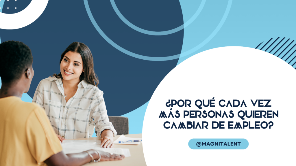 ¿Por qué cada vez más personas quieren cambiar de empleo?