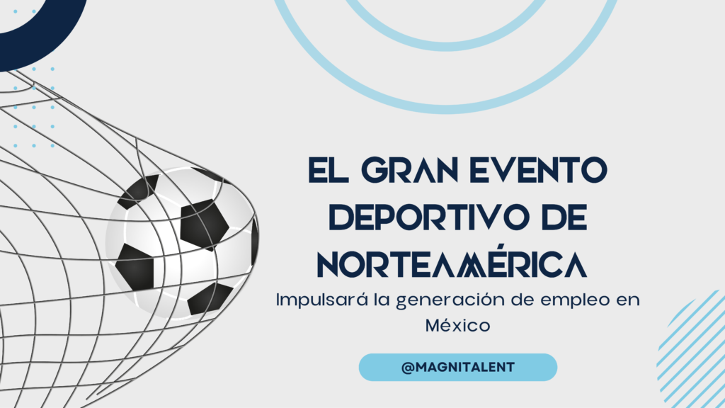 El gran evento deportivo de Norteamérica impulsará la generación de empleo en México