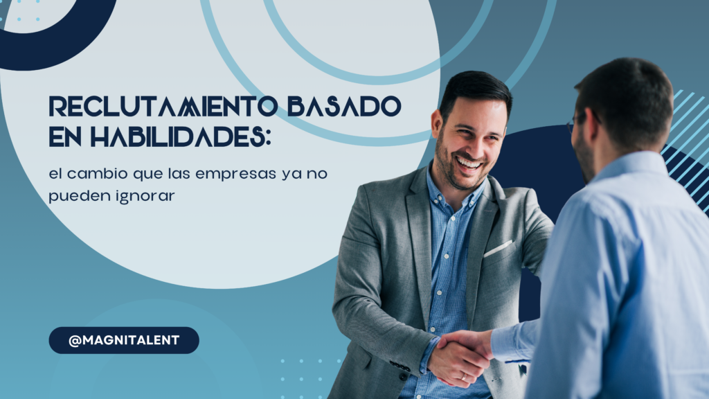 Reclutamiento basado en habilidades: el cambio que las empresas ya no pueden ignorar