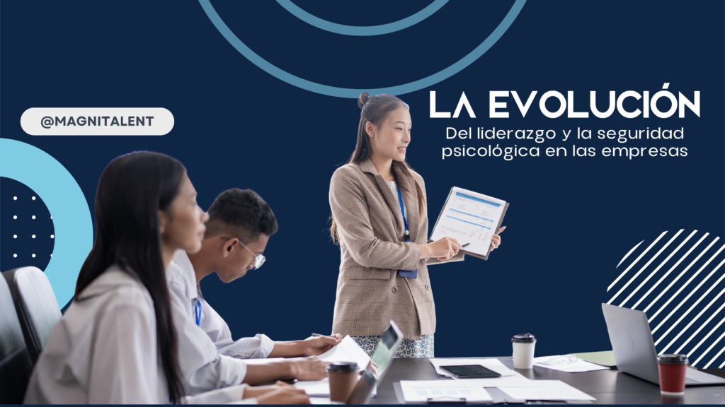La evolución del liderazgo y la seguridad psicológica en las empresas